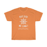 But Did We Sink - Classic Tee
