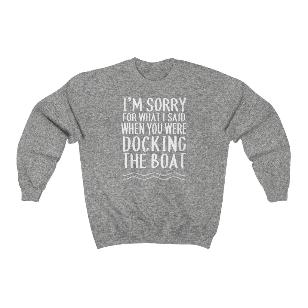 Sorry For What I Said When YOU WERE Docking - Classic Crewneck Sweatshirt