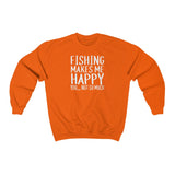 Fishing Makes Me Happy... You Not So Much - Classic Crewneck Sweatshirt