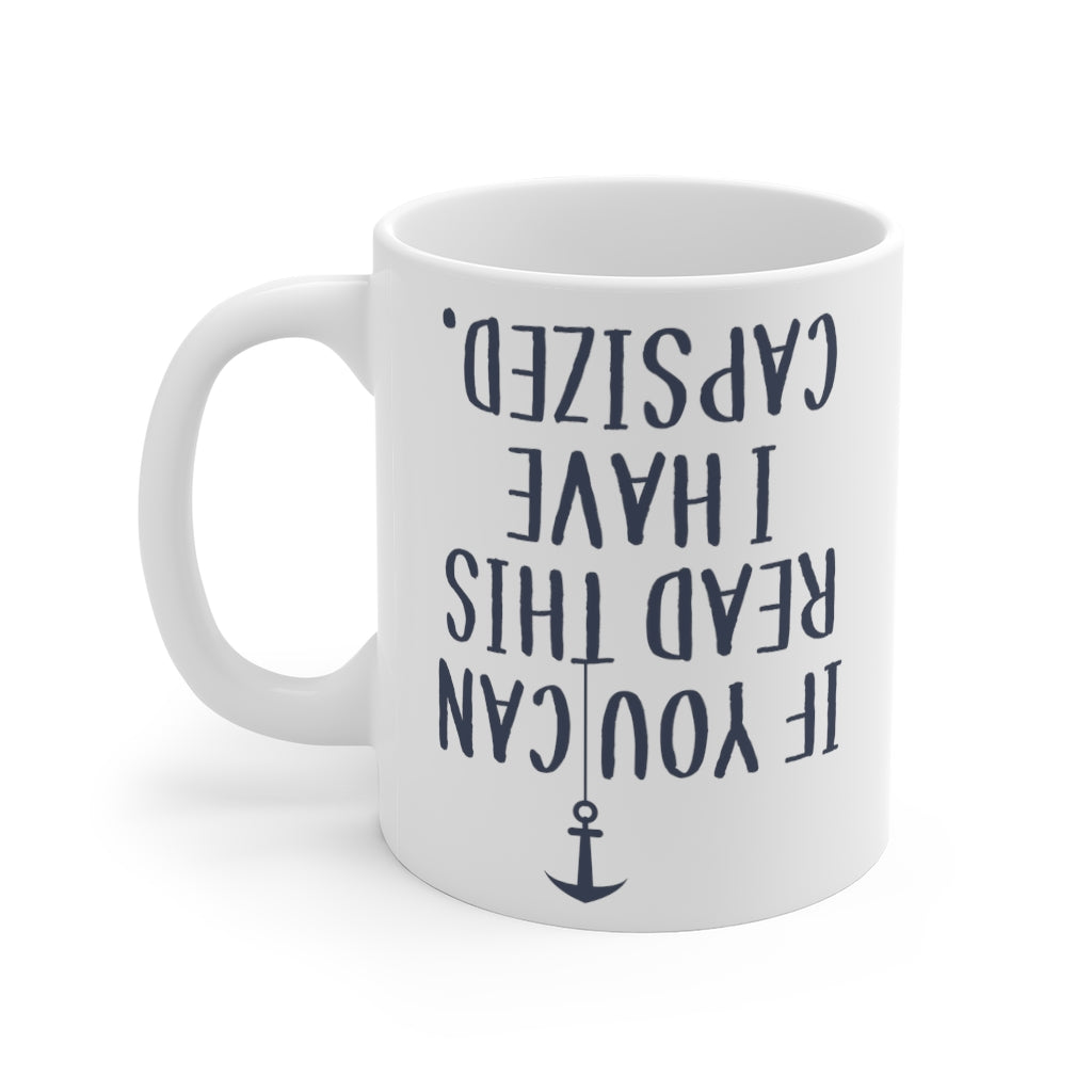 If You Can Read This I Have Capsized - Mug 11oz