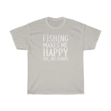 Fishing Makes Me Happy, You... Not So Much - Classic Tee