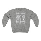 Sorry For What I Said While Docking - Classic Crewneck Sweatshirt
