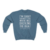Sorry For What I Said While Docking - Classic Crewneck Sweatshirt