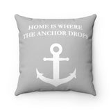 Home Is Where The Anchor Drops - Square Pillow - Grey