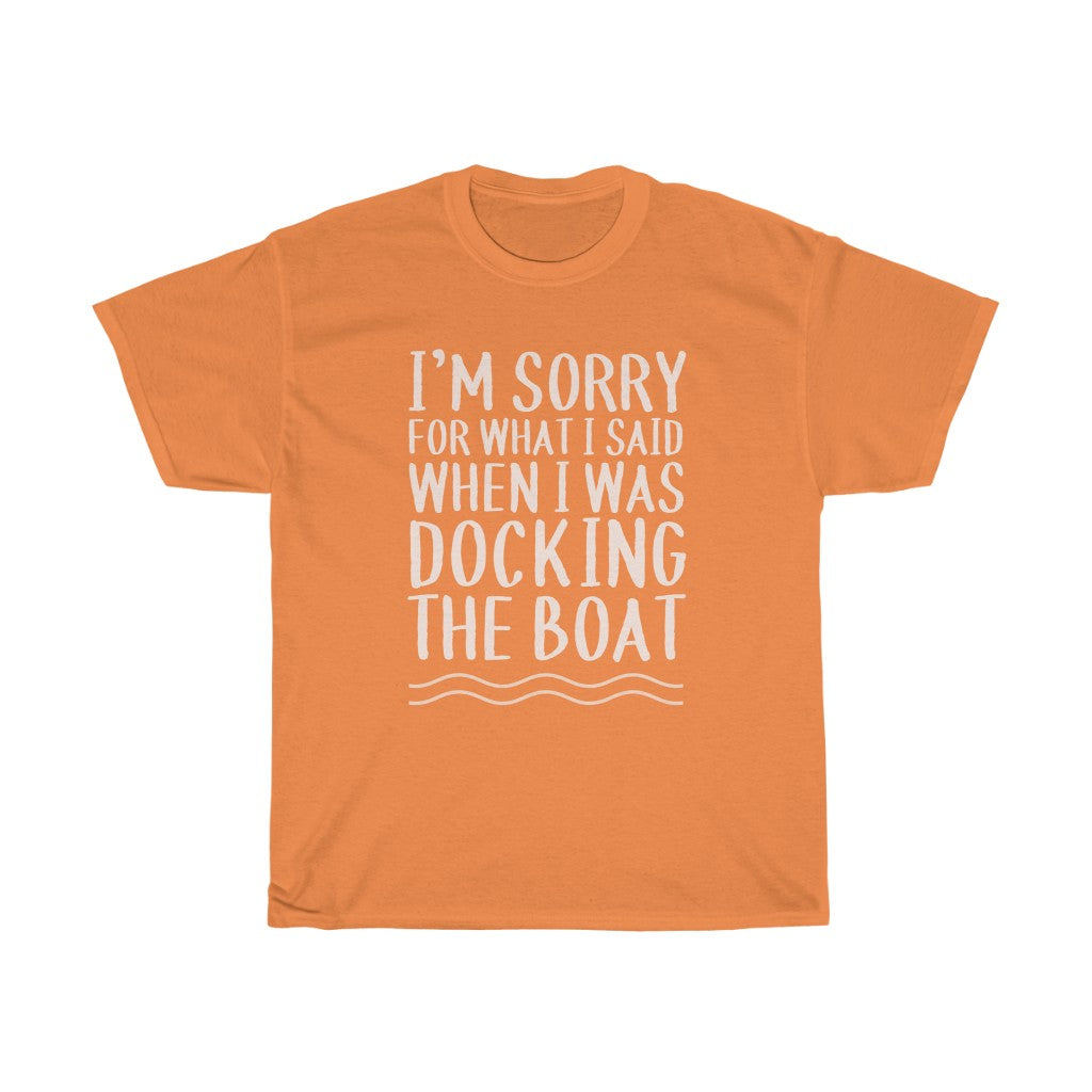Sorry For What I Said When Docking - Classic Tee