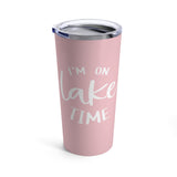 I'm On Lake Time - Tumbler 20oz (Summer Pink)
