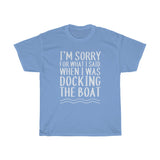 Sorry For What I Said When Docking - Classic Tee