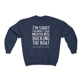 Sorry For What I Said When YOU WERE Docking - Classic Crewneck Sweatshirt