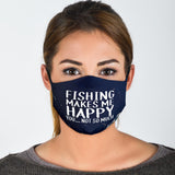 Fishing Makes Me Happy... You Not So Much - Standard Face Mask (With Filters)