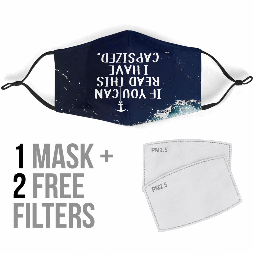 If You Can Read This I Have Capsized - Standard Face Mask (With Filters)