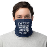 I'm Sorry For What I Said When Docking (Navy Blue) - Neck Gaiter