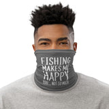 Fishing Makes Me Happy... You Not So Much (Grey) - Neck Gaiter