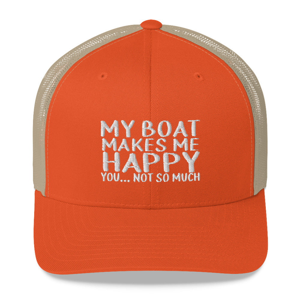 My Boat Makes Me Happy.... You Not So Much - Mesh Trucker Cap